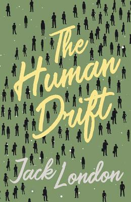 The Human Drift by Jack London