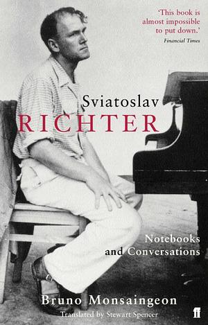 Sviatoslav Richter: Notebooks and Conversations by Bruno Monsaingeon