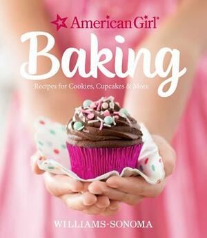 American Girl Baking: Recipes for Cookies, Cupcakes & More by Williams-Sonoma, American Girl