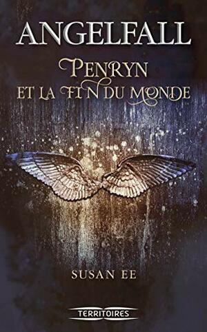 Angelfall T1 - Penryn et la Fin du Monde by Susan Ee