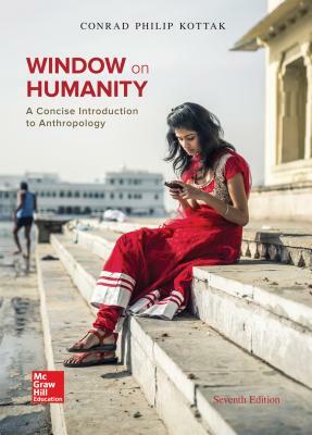 Window on Humanity: A Concise Introduction to General Anthropology by Conrad Phillip Kottak
