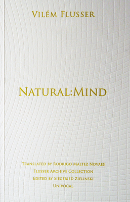 Natural: Mind by Vilem Flusser, Vilém Flusser