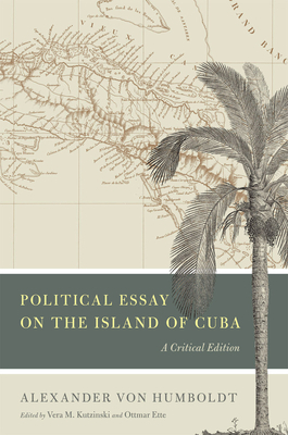 Political Essay on the Island of Cuba: A Critical Edition by Alexander Von Humboldt