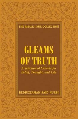 Gleams of Truth: Prescriptions for a Healthy Social Life by Bediuzzaman Said Nursi