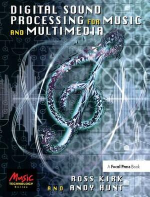 Digital Sound Processing for Music and Multimedia by Ross Kirk