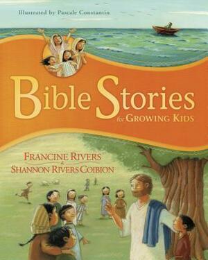 Bible Stories for Growing Kids by Francine Rivers, Shannon Rivers Coibion