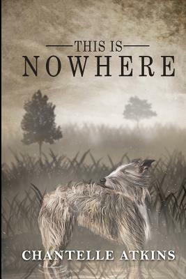 This Is Nowhere by Chantelle Atkins