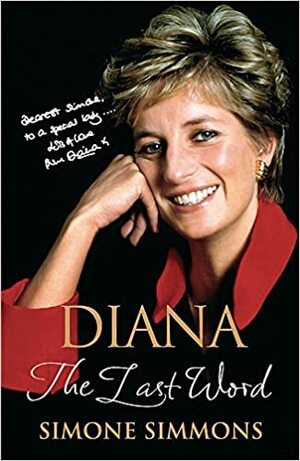 Diana: The Last Word by Ingrid Seward, Simone Simmons