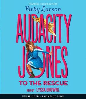 Audacity Jones to the Rescue (Audacity Jones #1), Volume 1 by Kirby Larson