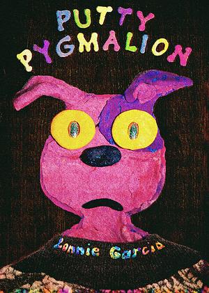 Putty Pygmalion by Lonnie Garcia