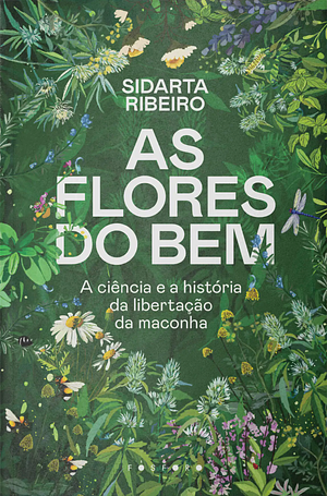 As flores do bem: A ciência e a história da libertação da maconha by Sidarta Ribeiro