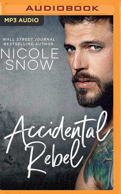 Accidental Rebel by Nicole Snow