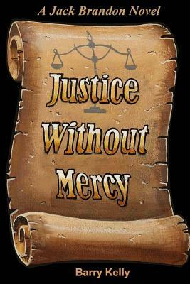 Justice without Mercy by Barry Kelly