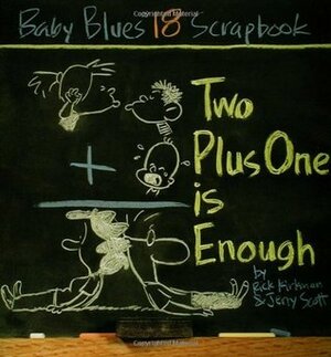 Two Plus One Is Enough: Baby Blues Scrapbook #18 by Rick Kirkman, Jerry Scott