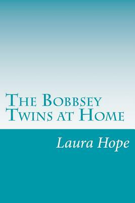 The Bobbsey Twins at Home by Laura Lee Hope