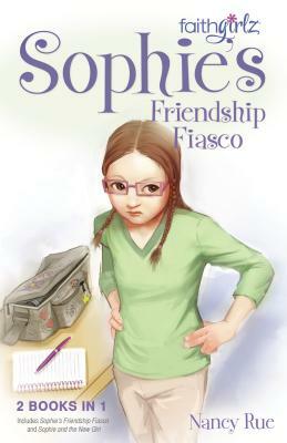 Sophie's Friendship Fiasco by Nancy N. Rue