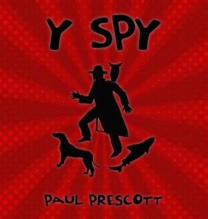 Y Spy by Paul Prescott