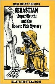 Sebastian (Super Sleuth) and the Bone to Pick Mystery by Lisa McCue, Mary Blount Christian
