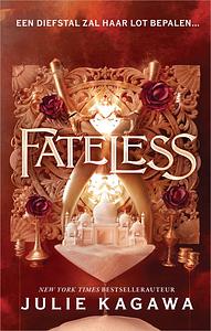 Fateless: Een diefstal zal haar lot bepalen... by Julie Kagawa