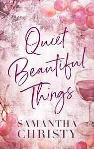 Quiet Beautiful Things by Samantha Christy