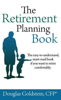 The Retirement Planning Book by Douglas Goldstein