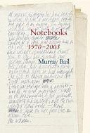 Notebooks: 1970-2003 by Murray Bail