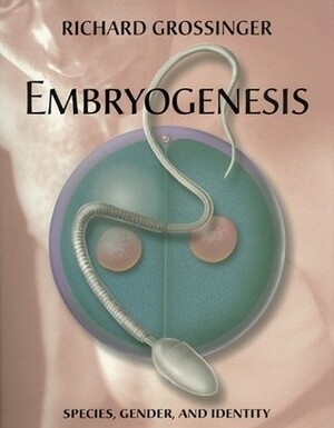 Embryogenesis: Species, Gender, and Identity by Jillian O'Malley, Richard Grossinger, Phoebe Gloeckner
