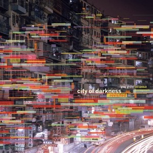 City of Darkness: Revisited by Greg Girard, Ian Lambot