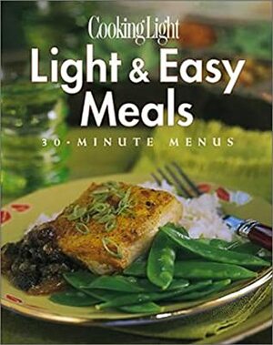 Cooking Light: Light and Easy Menus by Cooking Light Magazine, Anne C. Cain