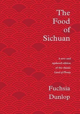 The Food of Sichuan by Fuchsia Dunlop