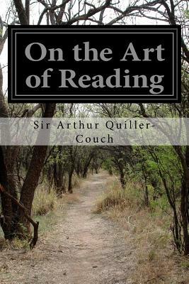 On the Art of Reading by Sir Arthur Quiller-Couch