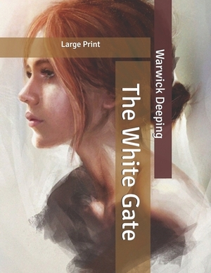 The White Gate: Large Print by Warwick Deeping