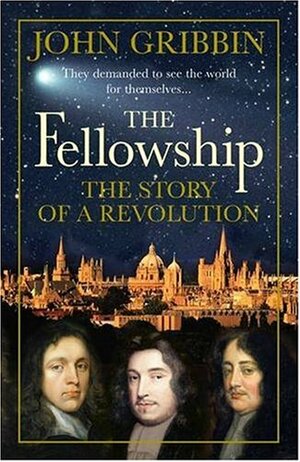 The Fellowship: The Story of a Revolution by John Gribbin