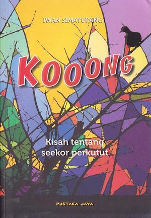 Kooong: Kisah tentang Seekor Perkutut by Iwan Simatupang