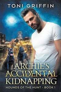 Archie's Accidental Kidnapping by Toni Griffin