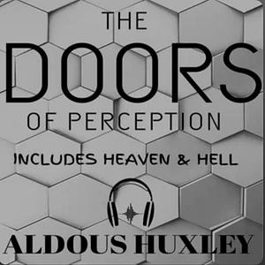 The Doors of Perception & Heaven and Hell by Aldous Huxley