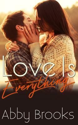 Love Is Everything by Abby Brooks