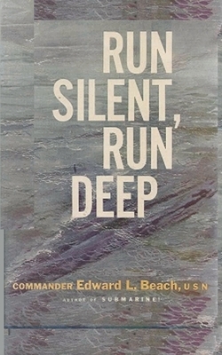 Run Silent Run Deep by Edward L. Beach