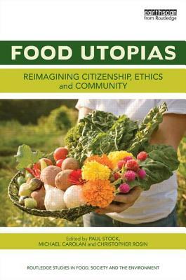 Food Utopias: Reimagining citizenship, ethics and community by 