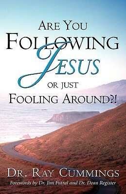 Are You Following Jesus or Just Fooling Around?! by Ray Cummings