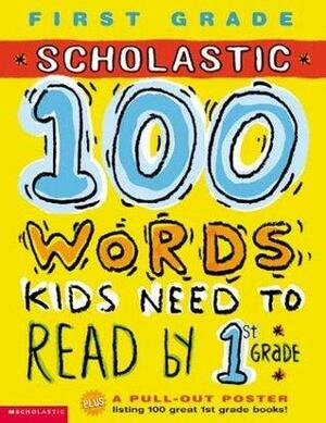 100 Words Kids Need To Read by 1st Grade by Lisa Traumbauer, Gail Tuchman