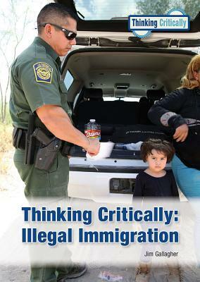 Thinking Critically: Illegal Immigration by Jim Gallagher