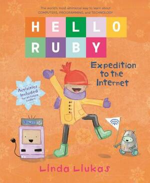 Hello Ruby: Expedition to the Internet by Linda Liukas