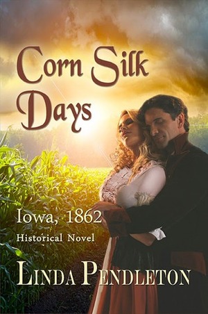 Corn Silk Days by Linda Pendleton