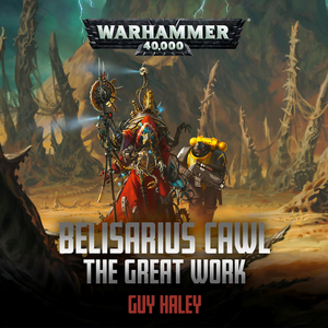 Belisarius Cawl: The Great Work by Guy Haley