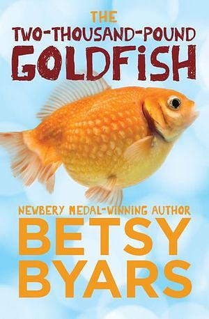 The Two-Thousand-Pound Goldfish by Betsy Byars