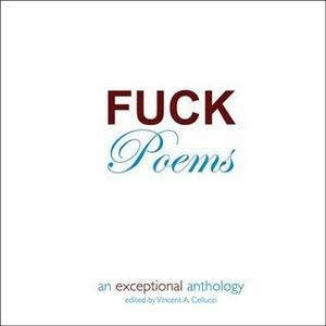 Fuck Poems an exceptional anthology by Koraly Dimitriadis, Vincent Cellucci