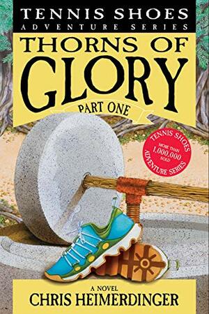 Tennis Shoes Adventure Series, Vol. 13:\xa0Thorns of Glory Part One by Chris Heimerdinger