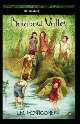 Rainbow Valley Illustrated by L.M. Montgomery