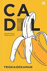 CADL: Sebuah Novel Tanpa Huruf E by Henny Triskaidekaman